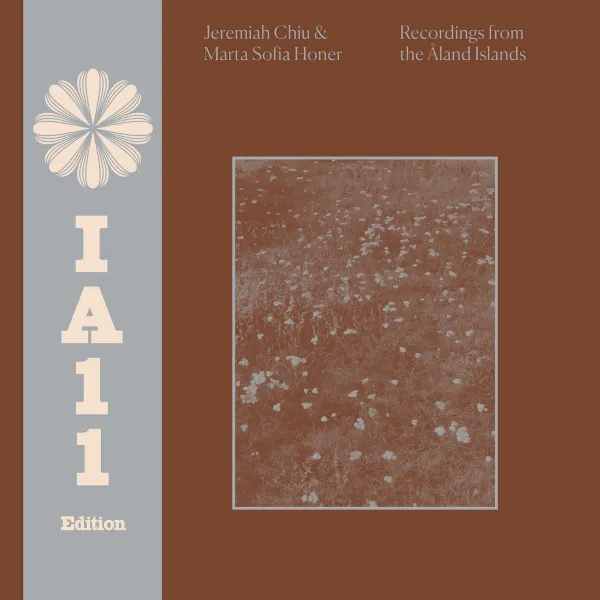 Jeremiah Chiu & Marta Sofia Honer - Recordings from the Åland Islands (IA11 Edition) (International Anthem · 2025)